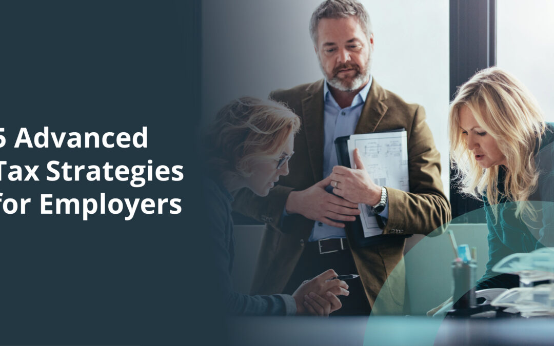 5 Advanced Tax Strategies for Employers