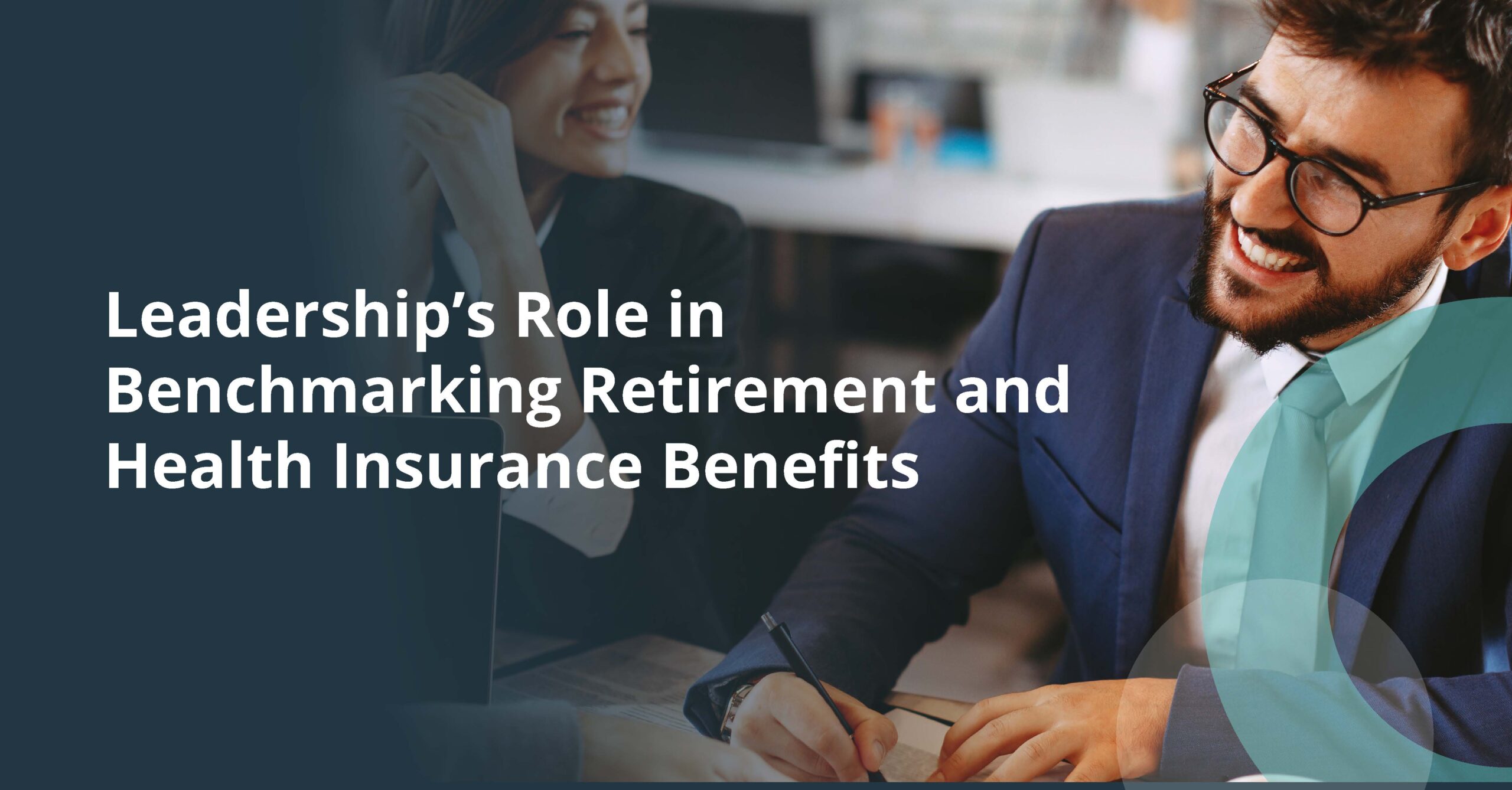 Leadership’s Role in Benchmarking Retirement and Health Benefits