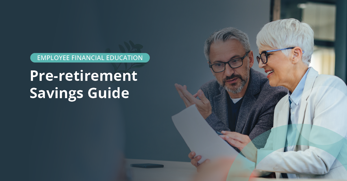 Employee Education: Pre-retirement Savings Guide